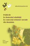 POLITICILE ÎN DOMENIUL SĂNĂTĂȚII ÎN CONTEXTUL SOCIAL AL REFORMEI DIN ROMÂNIA