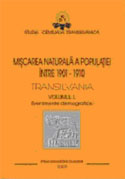 MIŞCAREA NATURALĂ A POPULAŢIEI ÎNTRE 1901-1910 TRANSILVANIA. VOLUMUL I