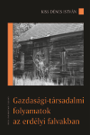GAZDASÁGI-TÁRSADALMI FOLYAMATOK AZ ERDÉLYI FALVAKBAN (PROCESE SOCIO-ECONOMICE ÎN TRANSILVANIA)