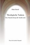 THEOLOGISCHE NOTIZEN. EINE HADREICHUNG FÜR STUDIERENDE