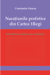 NARAŢIUNILE PROFETICE DIN CARTEA 1REGI. INTRODUCERE, TRADUCERE ŞI COMENTARIU