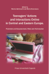 TEENAGERS’ ACTIONS AND INTERACTIONS ONLINE IN CENTRAL AND EASTERN EUROPE. POTENTIALS AND EMPOWERMENT, RISKS AND VICTIMIZATION