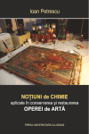 NOŢIUNI DE CHIMIE ÎN CONSERVAREA ŞI RESTAURAREA OPEREI DE ARTĂ
