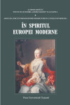 ÎN SPIRITUL EUROPEI MODERNE. ADMINISTRAŢIA  ŞI  CONFESIUNILE  DIN  TRANSILVANIA ÎN  PERIOADA REFORMISMULUI TEREZIAN ŞI IOSEFIN (1740-1790)