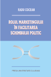 ROLUL MARKETINGULUI ÎN FACILITAREA SCHIMBULUI POLITIC